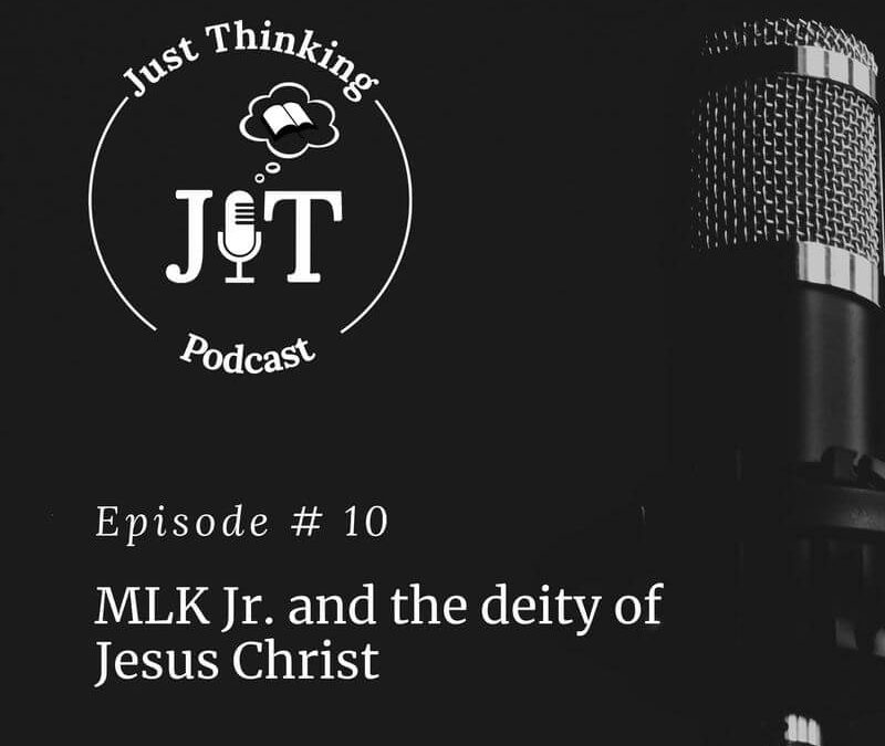 EP # 010 | MLK Jr. and the deity of Jesus Christ