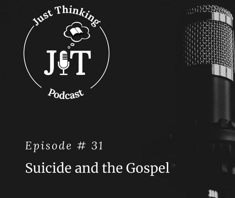 EP # 031 | Suicide and the Gospel