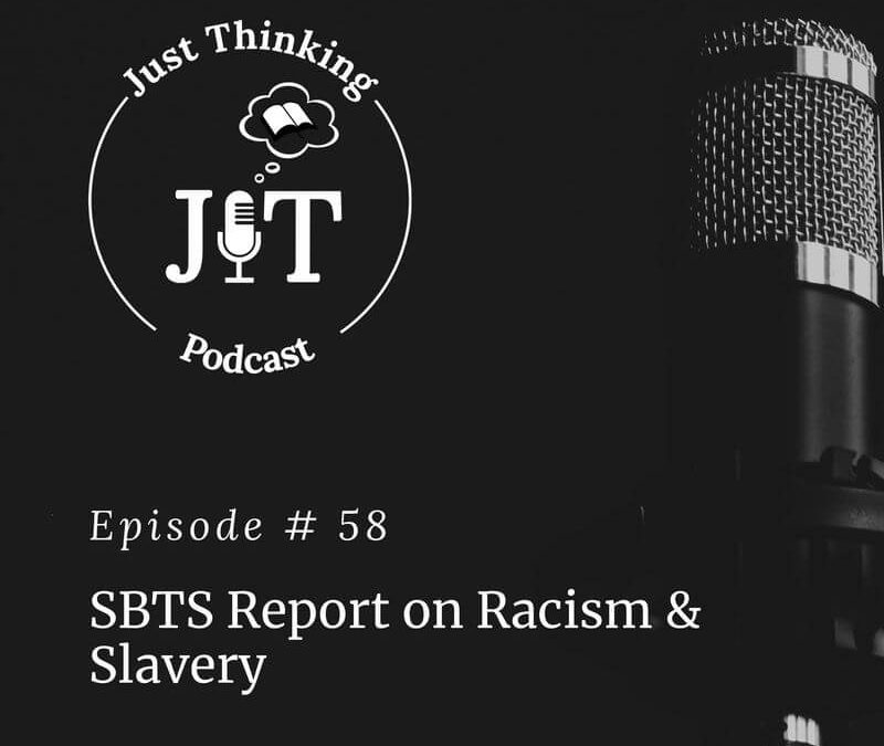 EP # 058 | SBTS Report on Racism & Slavery