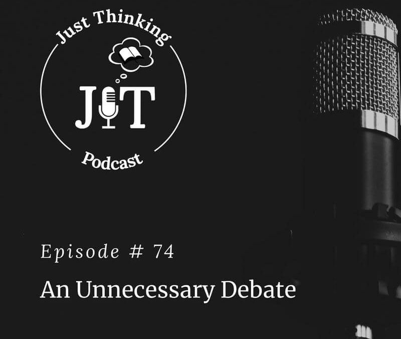 EP # 074 | An Unnecessary Debate