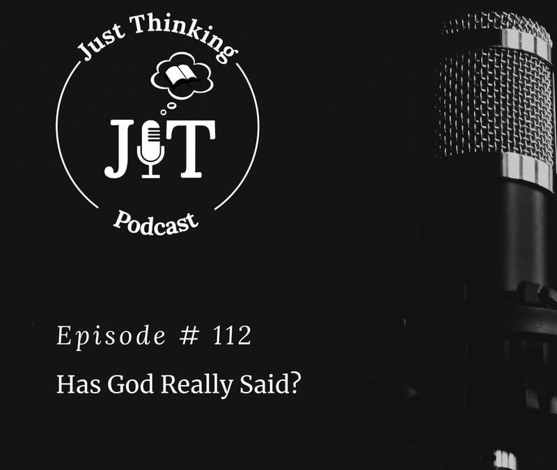 EP # 112 | Has God Really Said?