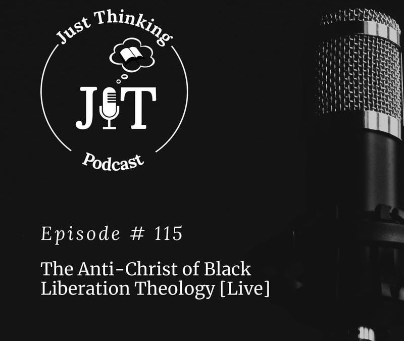 EP # 115 | The Anti-Christ of Black Liberation Theology [Live]